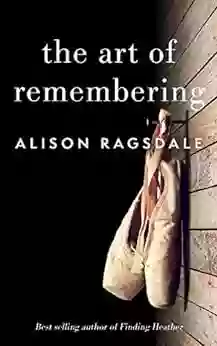 The Art Of Remembering Alison Ragsdale