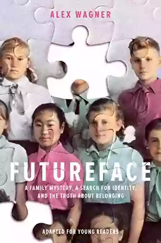 Futureface (Adapted For Young Readers): A Family Mystery A Search For Identity And The Truth About Belonging