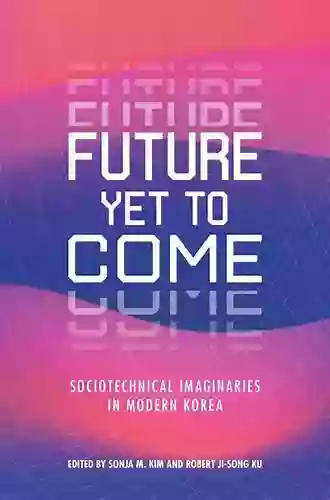 Future Yet To Come: Sociotechnical Imaginaries In Modern Korea