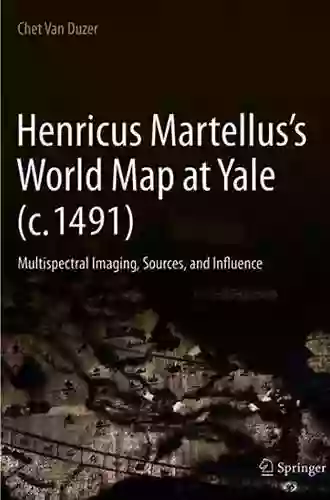 Henricus Martellus S World Map At Yale (c 1491): Multispectral Imaging Sources And Influence (Historical Geography And Geosciences)