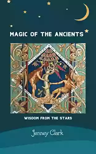 Magic Of The Ancients: Wisdom From The Stars