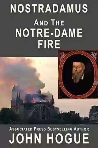 Nostradamus And The Notre Dame Fire: The Authentic Predictions