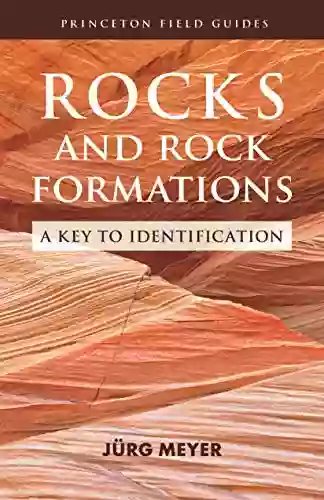 Rocks And Rock Formations: A Key To Identification (Princeton Field Guides 152)