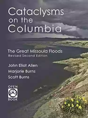 Cataclysms On The Columbia: The Great Missoula Floods