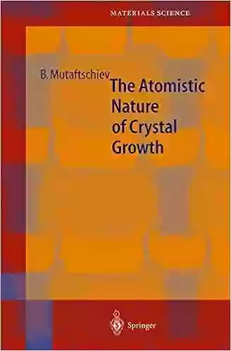 The Atomistic Nature Of Crystal Growth (Springer In Materials Science 43)