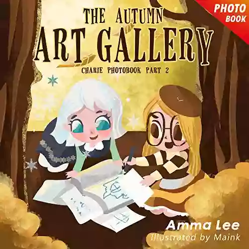 Illustrated Kids : Charlie S Story 2: The Autumn Art Gallery (Frozen Fever Fantasy For Girls Children S Picture Kids Bedtime Stories) (Charlie And The Frozen Summer)