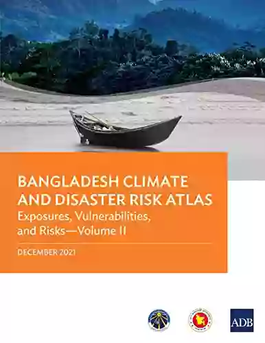 Bangladesh Climate And Disaster Risk Atlas: Hazards Volume I