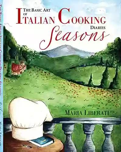 The Basic Art Of Italian Cooking Diaries: Seasons