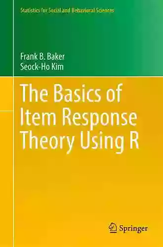 The Basics Of Item Response Theory Using R (Statistics For Social And Behavioral Sciences)