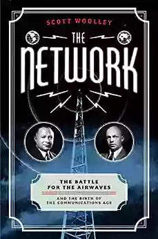 The Network: The Battle For The Airwaves And The Birth Of The Communications Age