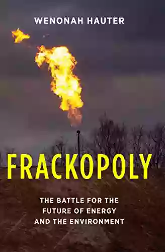 Frackopoly: The Battle For The Future Of Energy And The Environment