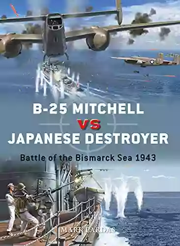 B 25 Mitchell Vs Japanese Destroyer: Battle Of The Bismarck Sea 1943 (Duel)