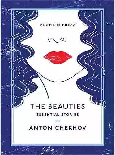 The Beauties: Essential Stories Anton Chekhov