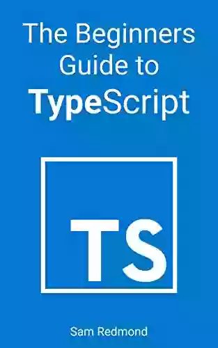 The Beginners Guide To TypeScript