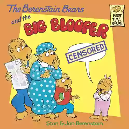 The Berenstain Bears And The Big Blooper (First Time Books(R))