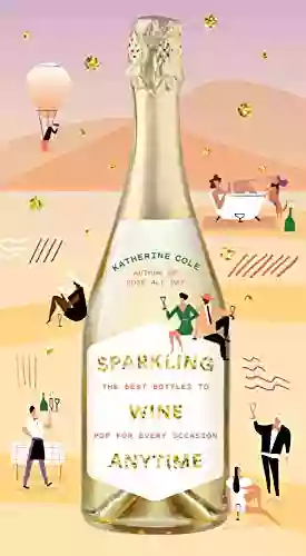 Sparkling Wine Anytime: The Best Bottles To Pop For Every Occasion