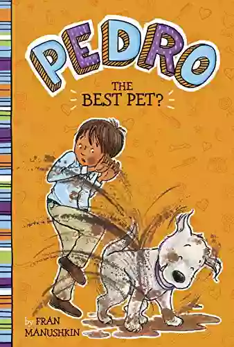 The Best Pet? (Pedro) P Pollei