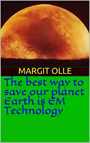 The Best Way To Save Our Planet Earth Is EM Technology