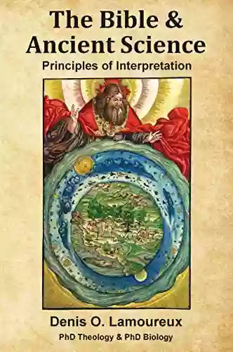 The Bible Ancient Science: Principles Of Interpretation