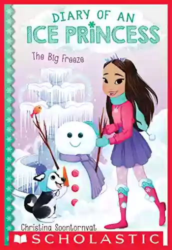 The Big Freeze (Diary Of An Ice Princess #4)