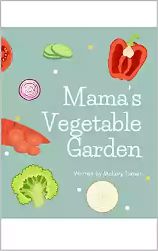 Mama S Vegetable Garden Mallory Turner