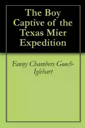 The Boy Captive of the Texas Mier Expedition