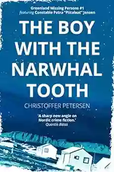 The Boy With The Narwhal Tooth: A Constable Petra Jensen Novella (Greenland Missing Persons 1)