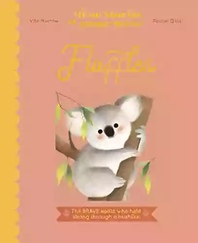 Fluffles: The Brave Koala Who Held Strong Through A Bushfire (True Stories Of Animal Heroes 2)