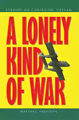 A Lonely Kind Of War: Forward Air Controller Vietnam