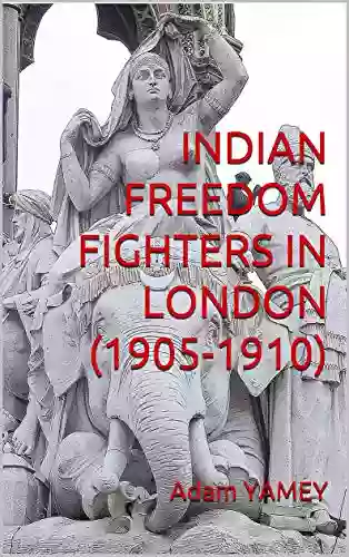 INDIAN FREEDOM FIGHTERS IN LONDON (1905 1910)