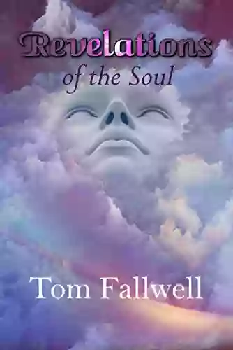 Revelations Of The Soul Tom Fallwell