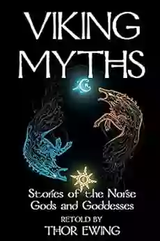 Viking Myths: Stories Of The Norse Gods And Goddesses