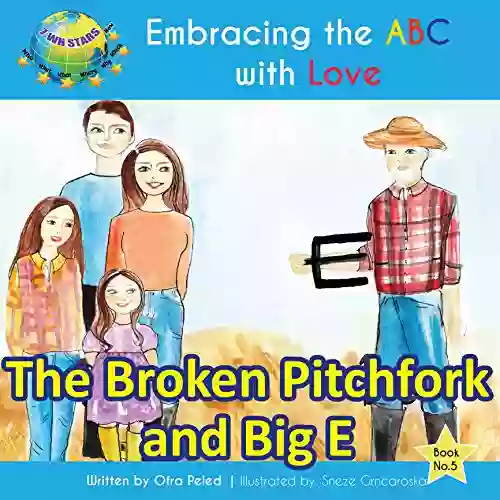 The Broken Pitchfork And Big E (Embracing The ABC With Love 5)