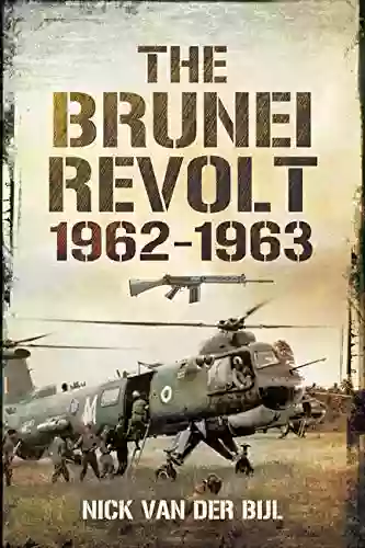 The Brunei Revolt 1962 1963 Manik Joshi