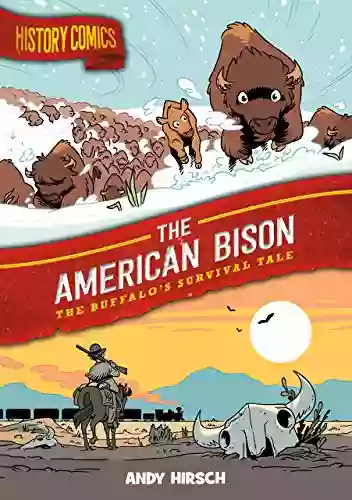 History Comics: The American Bison: The Buffalo S Survival Tale