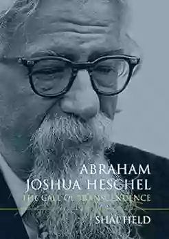 Abraham Joshua Heschel: The Call Of Transcendence