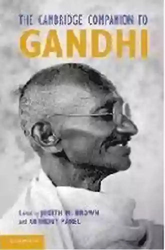 The Cambridge Companion To Gandhi (Cambridge Companions To Religion)