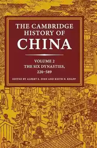 The Cambridge History Of China: Volume 2 The Six Dynasties 220 589