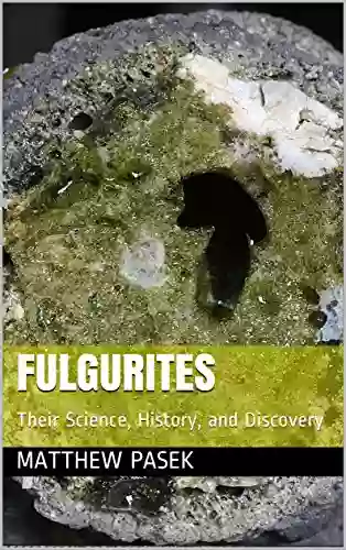 Fulgurites: Their Science History And Discovery