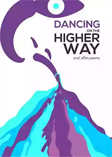 Dancing On The Higher Way And Other Poems