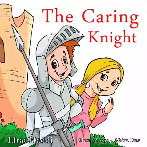 THE CARING KNIGHT (A Preschool Bedtime Picture For Children Ages 3 8 White Collection 2)