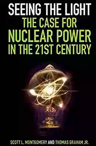 Seeing the Light: The Case for Nuclear Power in the 21st Century