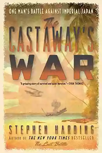 The Castaway S War: One Man S Battle Against Imperial Japan