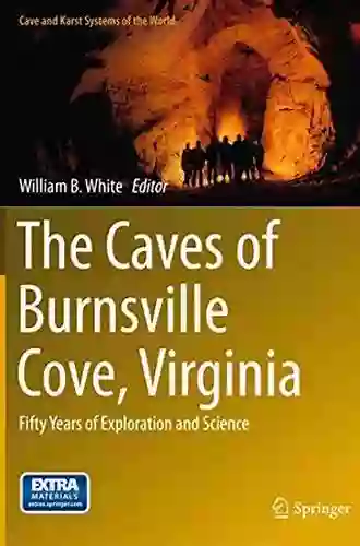 The Caves Of Burnsville Cove Virginia: Fifty Years Of Exploration And Science (Cave And Karst Systems Of The World)