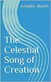 The Celestial Song Of Creation (A River Great And Broad 6)