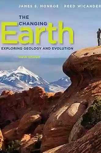 The Changing Earth: Exploring Geology And Evolution