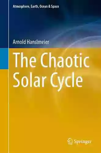 The Chaotic Solar Cycle (Atmosphere Earth Ocean Space)