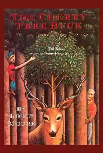 The Cherry Tree Buck And Other Stories: Tall Tales From The Pennsylvania Mountains (The Family That Reads Together 6)