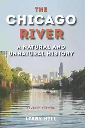 The Chicago River: A Natural And Unnatural History