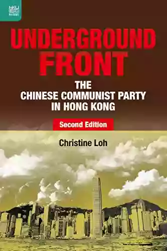 Underground Front: The Chinese Communist Party In Hong Kong Second Edition